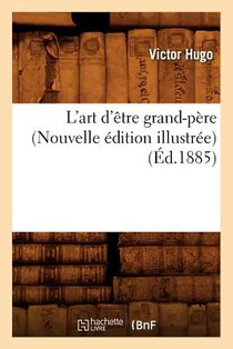 L'Art d'Etre Grand-Pere (Nouvelle Edition Illustree) (Ed.1885)