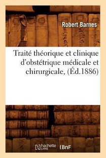 Traite Theorique Et Clinique d'Obstetrique Medicale Et Chirurgicale, (Ed.1886)
