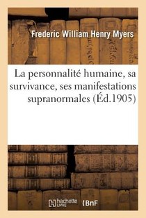 La Personnalite Humaine, Sa Survivance, Ses Manifestations Supranormales