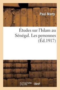 Etudes Sur l'Islam Au Senegal. Les Personnes