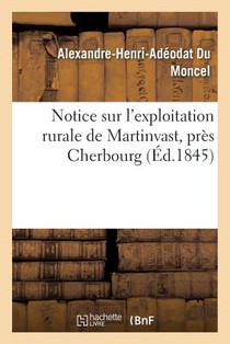 Notice Sur l'Exploitation Rurale de Martinvast, Pres Cherbourg, Par M. Le Cte Du Moncel,