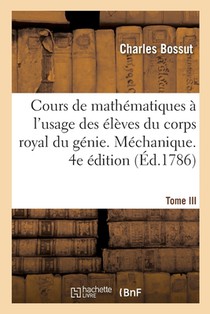 Cours de Mathematiques A l'Usage Des Eleves Du Corps Royal Du Genie