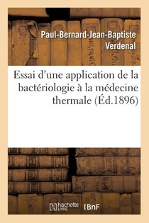 Essai d'Une Application de la Bacteriologie A La Medecine Thermale