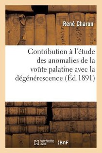 Contribution A l'Etude Des Anomalies de la Voute Palatine Avec La Degenerescence