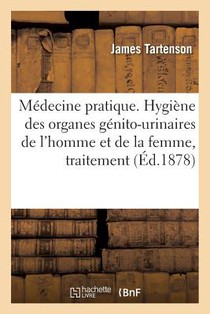 Medecine Pratique. Hygiene Des Organes Genito-Urinaires de l'Homme Et de la Femme, Traitement