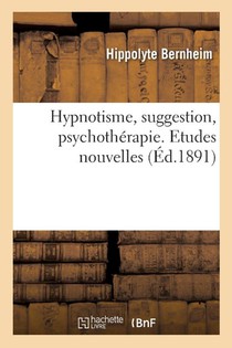 Hypnotisme, Suggestion, Psychotherapie. Etudes Nouvelles