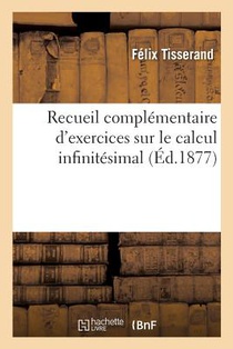 Recueil Complementaire d'Exercices Sur Le Calcul Infinitesimal