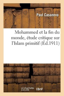 Mohammed Et La Fin Du Monde, Etude Critique Sur l'Islam Primitif