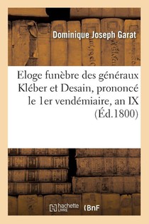 Eloge Funebre Des Generaux Kleber Et Desain, Prononce Le 1er Vendemiaire,