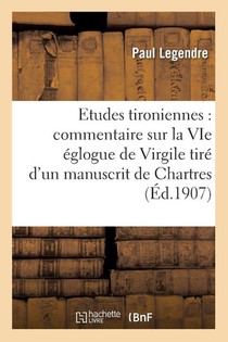 Etudes Tironiennes: Commentaire Sur La Vie Eglogue de Virgile Tire d'Un Manuscrit de Chartres