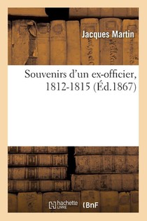 Souvenirs d'Un Ex-Officier, 1812-1815