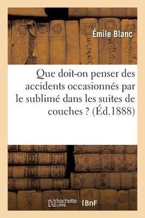 Que Doit-On Penser Des Accidents Occasionnes Par Le Sublime Dans Les Suites de Couches ?