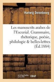 Les Manuscrits Arabes de l'Escurial. I. Grammaire, Rhetorique, Poesie, Philologie