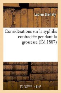Considerations Sur La Syphilis Contractee Pendant La Grossesse