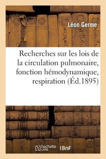Recherches Sur Les Lois de la Circulation Pulmonaire, Sur La Fonction Hemodynamique de la
