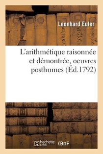 L'Arithmetique Raisonnee Et Demontree, Oeuvres Posthumes