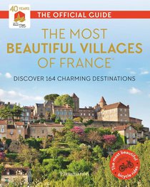The Most Beautiful Villages of France (40th Anniversary Edition)