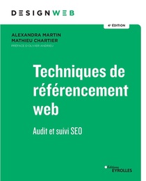 Techniques de référencement web - 4e édition: Audit et suivi SEO