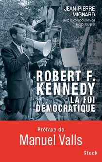 Robert F Kennedy La Foi Democratique