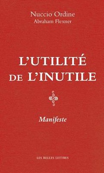 L'Utilite de l'Inutile: Manifeste. Suivi d'Un Essai d'Abraham Flexner