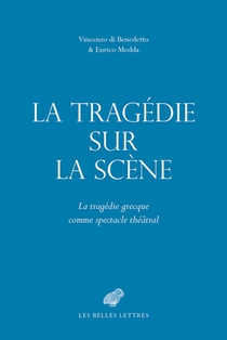 La Tragedie Sur La Scene: La Tragedie Grecque Comme Spectacle Theatral