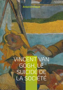 Vincent Van Gogh, le suicidé de la société