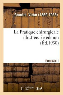 La Pratique chirurgicale illustree. 3e edition. Fascicule 1