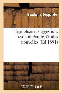 Hypnotisme, Suggestion, Psychotherapie, Etudes Nouvelles