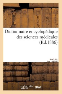 Dictionnaire Encyclopedique Des Sciences Medicales. Serie 5. U-Z. Tome 1. Ube-Ute