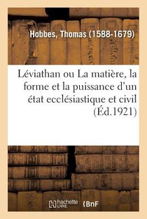Leviathan Ou La Matiere, La Forme Et La Puissance d'Un Etat Ecclesiastique Et Civil