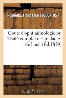 Cours d'Ophthalmologie Ou Traite Complet Des Maladies de l'Oeil