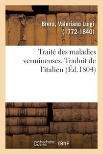 Traite Des Maladies Vermineuses. Traduit de l'Italien