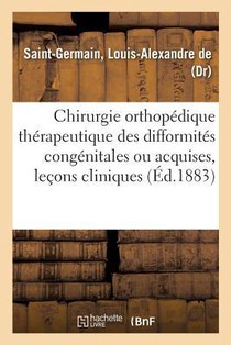 Chirurgie Orthopedique Therapeutique Des Difformites Congenitales Ou Acquises, Lecons Cliniques