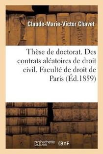These de Doctorat; de Aleatoribus. de Nautico Foenore. Des Contrats Aleatoires de Droit Civil