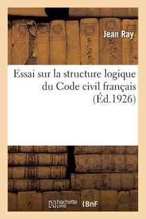 Essai Sur La Structure Logique Du Code Civil Francais