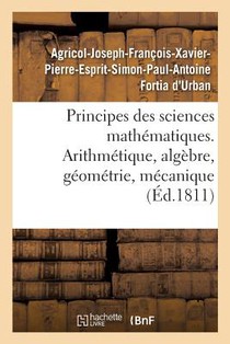 Principes Des Sciences Mathematiques, Contenant Des Elemens d'Arithmetique, d'Algebre