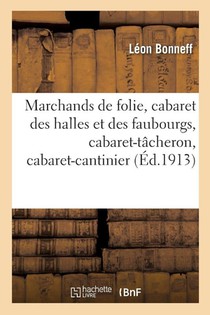 Marchands de Folie, Cabaret Des Halles Et Des Faubourgs, Cabaret-Tacheron, Cabaret-Cantinier