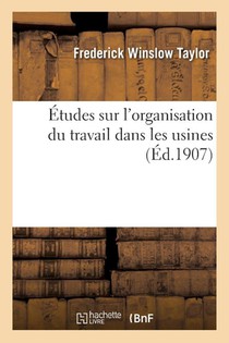 Etudes Sur l'Organisation Du Travail Dans Les Usines