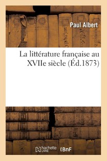 La Litterature Francaise Au Xviie Siecle