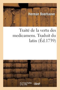 Traite de la Vertu Des Medicamens. Traduit Du Latin