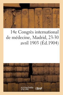 14e Congres International de Medecine, Madrid, 23-30 Avril 1903