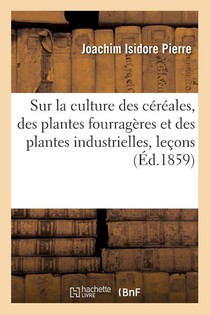 Etudes Comparees Sur La Culture Des Cereales, Des Plantes Fourrageres Et Des Plantes Industrielles