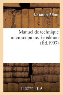 Manuel de Technique Microscopique. 3e Edition