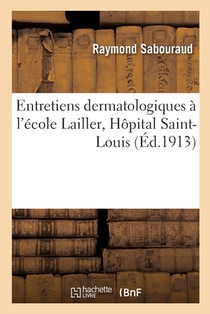 Entretiens Dermatologiques A l'Ecole Lailler, Hopital Saint-Louis