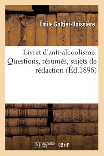 Livret d'anti-alcoolisme. Questions, résumés, sujets de rédaction