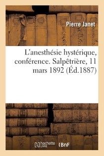 L'anesthésie hystérique, conférence. Salpêtrière, 11 mars 1892