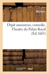 Moliere: Dépit amoureux, comedie. Theatre du Palais Royal