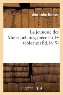 La jeunesse des Mousquetaires, pièce en 14 tableaux