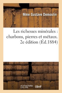 Les richesses minérales: charbons, pierres et métaux. 2e édition