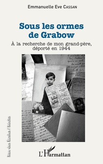 Sous les ormes de Grabow: A la recherche de mon grand-père, déporté en 1944
